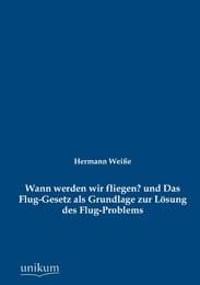 Cover von Wann werden wir fliegen? und Das Flug-Gesetz als Grundlage zur Lösung des Flug-Problems