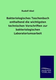 Cover von Bakteriologisches Taschenbuch enthaltend die wichtigsten technischen Vorschriften zur bakteriologischen Laboratoriumsarbeit