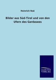 Cover von Bilder aus Süd-Tirol und von den Ufern des Gardasees