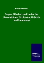 Cover von Sagen, Märchen und Lieder der Herzogthümer Schleswig, Holstein und Lauenburg