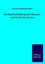 Cover von Die Bewirtschaftung des Wassers und die Ernten daraus