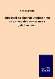 Cover von Alltagsleben einer deutschen Frau zu Anfang des achtzehnten Jahrhunderts