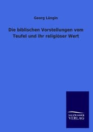 Cover von Die biblischen Vorstellungen vom Teufel und ihr religiöser Wert