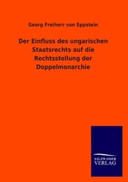 Cover von Der Einfluss des ungarischen Staatsrechts auf die Rechtsstellung der Doppelmonarchie