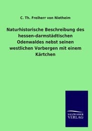Cover von Naturhistorische Beschreibung des hessen-darmstädtischen Odenwaldes nebst seinen westlichen Vorbergen mit einem Kärtchen