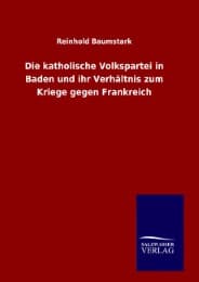 Cover von Die katholische Volkspartei in Baden und ihr Verhältnis zum Kriege gegen Frankreich