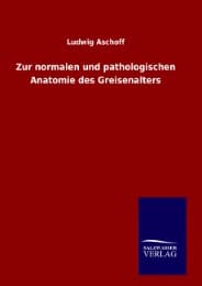Cover von Zur normalen und pathologischen Anatomie des Greisenalters