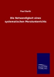Cover von Die Notwendigkeit eines systematischen Moralunterrichts