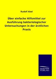 Cover von Über einfache Hilfsmittel zur Ausführung bakteriologischer Untersuchungen in der ärztlichen Praxis