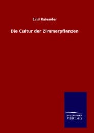 Cover von Die Cultur der Zimmerpflanzen