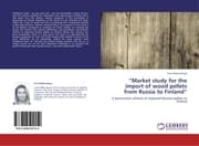 Cover von Market study for the import of wood pellets from Russia to Finland