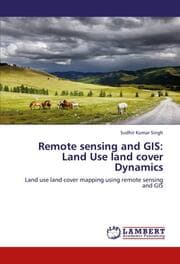 Cover von Remote sensing and GIS: Land Use land cover Dynamics