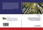Cover von Present Status of Sub Tropical Dry Deciduous Forests of Pakistan