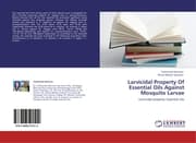 Cover von Larvicidal Property Of Essential Oils Against Mosquito Larvae