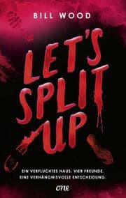 Cover von Let's Split Up - Ein verfluchtes Haus. Vier Freunde. Eine verhängnisvolle Entscheidung.