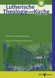 Cover von Lutherische Theologie und Kirche, Themenheft: Morgen Kirche sein - Einzelkapitel - Morgen Kirche sein. Überlegungen zur Zukunft von Kirche und Gemeinde aus landeskirchlicher Perspektive