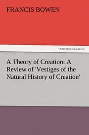 Cover von A Theory of Creation: A Review of 'Vestiges of the Natural History of Creation'