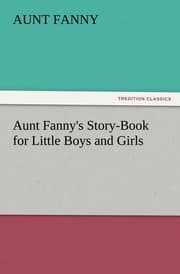 Cover von Aunt Fanny's Story-Book for Little Boys and Girls