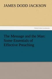 Cover von The Message and the Man: Some Essentials of Effective Preaching