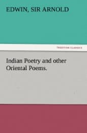 Cover von Indian Poetry Containing 'The Indian Song of Songs,' from the Sanskrit of the Gîta Govinda of Jayadeva, Two books from 'The Iliad Of India' (Mahábhárata),'Proverbial Wisdom' from the Shlokas of the Hitopadesa, and other Oriental Poems.