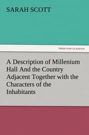 Cover von A Description of Millenium Hall And the Country Adjacent Together with the Characters of the Inhabitants and Such Historical Anecdotes and Reflections As May Excite in the Reader Proper Sentiments of Humanity, and Lead the Mind to the Love of Virtue