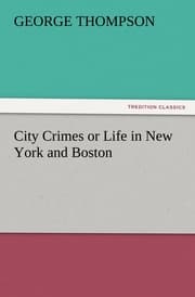 Cover von City Crimes or Life in New York and Boston