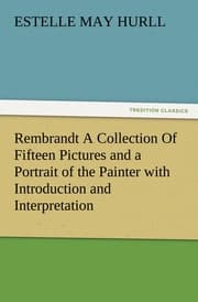Cover von Rembrandt A Collection Of Fifteen Pictures and a Portrait of the Painter with Introduction and Interpretation