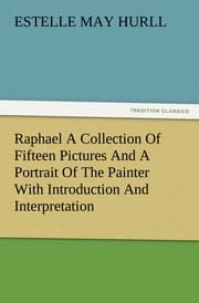 Cover von Raphael A Collection Of Fifteen Pictures And A Portrait Of The Painter With Introduction And Interpretation