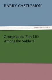 Cover von George at the Fort Life Among the Soldiers