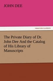 Cover von The Private Diary of Dr.John Dee And the Catalog of His Library of Manuscripts
