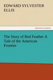 Cover von The Story of Red Feather A Tale of the American Frontier