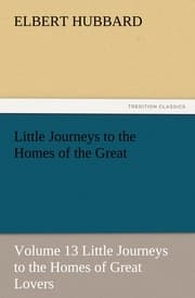Cover von Little Journeys to the Homes of the Great - Volume 13 Little Journeys to the Homes of Great Lovers