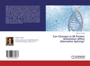 Cover von Can Changes in SR Protein Acetylation Affect Alternative Splicing?