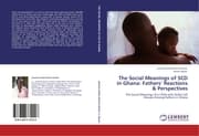 Cover von The Social Meanings of SCD in Ghana: Fathers Reactions & Perspectives