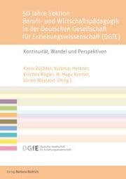 Cover von 50 Jahre Sektion Berufs- und Wirtschaftspädagogik in der Deutschen Gesellschaft für Erziehungswissenschaft (DGfE)