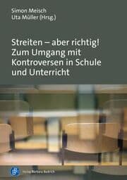 Cover von Streiten - aber richtig! Zum Umgang mit Kontroversen in Schule und Unterricht