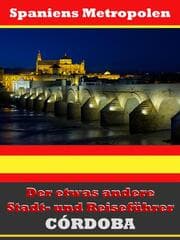Cover von Córdoba - Der etwas andere Stadt- und Reiseführer - Mit Reise - Wörterbuch Deutsch-Spanisch