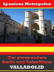 Cover von Valladolid - Der etwas andere Stadt- und Reiseführer - Mit Reise - Wörterbuch Deutsch-Spanisch