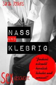 Cover von Nass und Klebrig