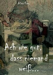 Cover von Ach wie gut, dass niemand weiß...