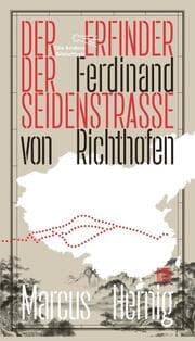 Cover von Ferdinand von Richthofen - Der Erfinder der Seidenstraße