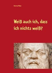 Cover von Weiß auch ich, dass ich nichts weiß?