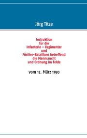 Cover von Instruktion für die Infanterie - Regimenter und Füsilier-Bataillons betreffend die Mannszucht und Ordnung im Felde
