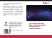 Cover von José Antonio Ramos Sucre: la poética de la incertidumbre
