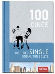 Cover von 100 Dinge, die jeder Single einmal tun sollte