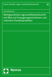 Cover von Wohlgeordnetes Agrarwettbewerbsrecht mit Blick auf Erzeugerorganisationen und unlautere Handelspraktiken