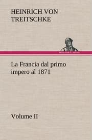 Cover von La Francia dal primo impero al 1871 Volume II