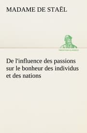 Cover von De l'influence des passions sur le bonheur des individus et des nations