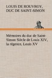 Cover von Mémoires du duc de Saint-Simon Siècle de Louis XIV, la régence, Louis XV