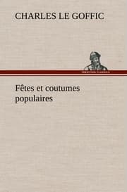 Cover von Fêtes et coutumes populaires Les fêtes patronales-Le réveillon-Masques et travestis-Le joli mois de Mai-Les noces en Bretagne-La fête des morts-Les feux de la Saint-Jean-Danses et Musiques populaires